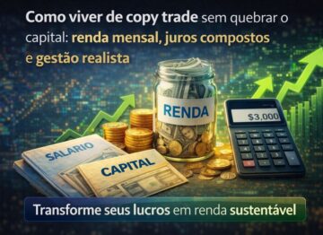 Como viver de copy trade sem quebrar o capital: renda mensal, juros compostos e gestão realista