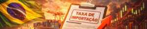 Ilustração digital mostrando aumento da taxa de importação no Brasil, com bandeira brasileira, navio cargueiro, documento oficial destacado, seta de alta e gráficos financeiros ao fundo representando impacto no mercado e no copy trade.